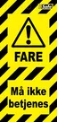 Tag Fare må ikke betjenes sort/gul
